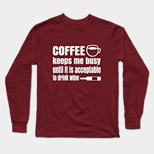 Coffee Keeps Me Busy Long Sleeve T-Shirt